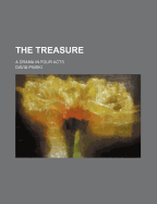 The Treasure; A Drama in Four Acts