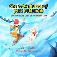 The Treasure Hunt at the North Pole: The Adventures of Pax Nehemiah