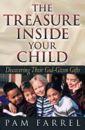 The Treasure Inside Your Child: Discovering Their God-Given Gifts
