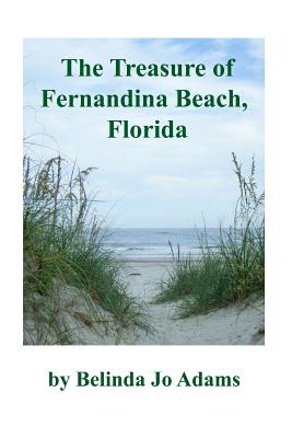 The Treasure of Fernandina Beach, Florida - Adams, Belinda Jo