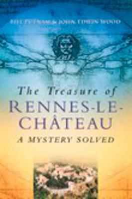 The Treasure of Rennes-Le-Chteau: A Mystery Solved - Putnam, Bill, and Wood, John Edwin