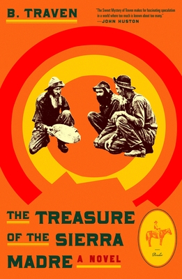 The Treasure of the Sierra Madre - Traven, B