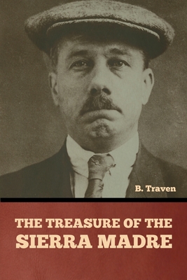 The Treasure of the Sierra Madre - Traven, B