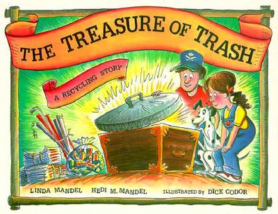 The Treasure of Trash: A Recycling Story - Cooper, Ann, and Mandel, Hedi M, and Mandel, Linda