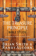 The Treasure Principle Bible Study: Discovering the Secret of Joyful Giving