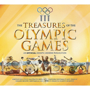The Treasures of the Olympic Games: An Official Olympic Museum Publication