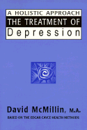 The Treatment of Depression: A Holistic Approach: Based on the Readings of Edgar Cayce