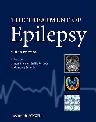The Treatment of Epilepsy - Shorvon, Simon (Editor), and Perucca, Emilio, MD (Editor), and Engel, Jerome, Jr. (Editor)