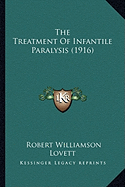 The Treatment Of Infantile Paralysis (1916)