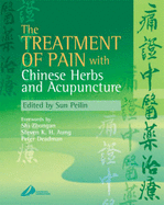 The Treatment of Pain with Chinese Herbs and Acupuncture - Sun, Peilin