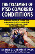 The Treatment of Ptsd Comorbid Conditions: Including: Addiction; Chronic Pain; Complex Ptsd; Dementia; Depression; Sleep Disorder; Survivor's Guilt; Traumatic Brain Injury