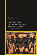 The Treatment of the War Dead in Archaic Athens: An Ancestral Custom