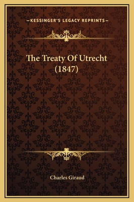 The Treaty of Utrecht (1847) - Giraud, Charles