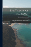 The Treaty of Waitangi: How New Zealand Became a British Colony