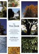 The Tree Book: A Practical Guide to Selecting and Maintaining the Best Trees for Your Yard and Garden