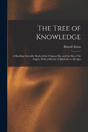 The Tree of Knowledge; a Startling Scientific Study of the Original Sin, and the Sin of the Angels, With a History of Spiritism in All Ages