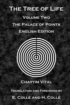 The Tree of Life: The Palace of Points - English Edition - Colle, E (Translated by), and Colle, H (Translated by), and Vital, Chayyim