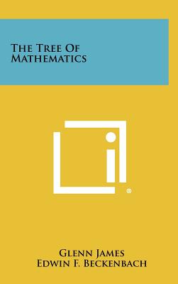 The Tree Of Mathematics - James, Glenn (Editor), and Beckenbach, Edwin F, and Arens, Richard