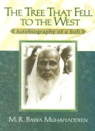 The Tree That Fell to the West: Autobiography of a Sufi