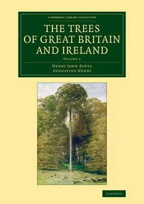 The Trees of Great Britain and Ireland - Elwes, Henry John, and Henry, Augustine