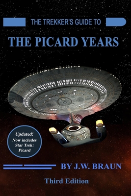 The Trekker's Guide to the Picard Years - Braun, J W