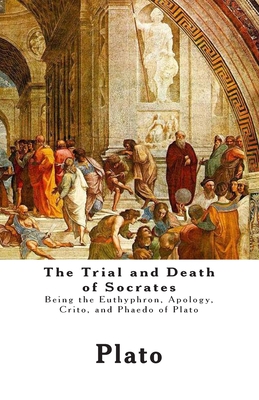 The Trial and Death of Socrates: Being the Euthyphron, Apology, Crito, and Phaedo of Plato - Church, F J (Translated by), and Plato