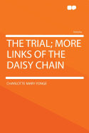 The Trial: More Links of the Daisy Chain