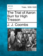 The Trial of Aaron Burr for High Treason