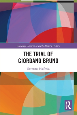 The Trial of Giordano Bruno - Maifreda, Germano