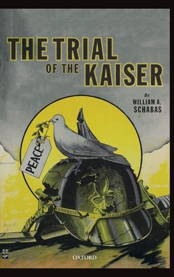The Trial of the Kaiser - Schabas, William A.