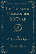 The Trials of Commander McTurk (Classic Reprint)