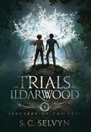 The Trials of Ildarwood: Spectres of the Fall