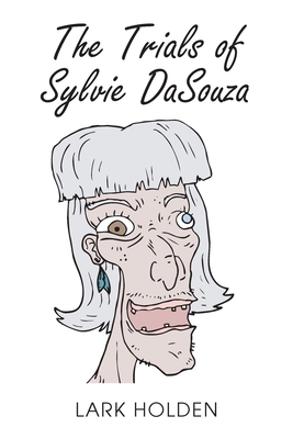 The Trials of Sylvie DaSouza - Holden, Lark