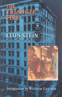 The Triangle Fire - Stein, Leon, and Greider, William (Introduction by)