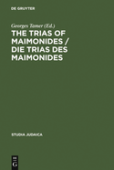 The Trias of Maimonides / Die Trias Des Maimonides: Jewish, Arabic, and Ancient Culture of Knowledge / Jdische, Arabische Und Antike Wissenskultur