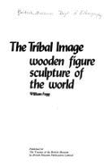 The Tribal Image: Wooden Figure Sculpture of the World