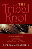 The Tribal Knot: A Memoir of Family, Community, and a Century of Change