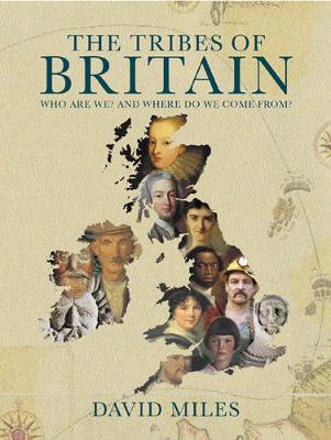 The Tribes of Britain: Who Are We? and Where Do We Come From? - Miles, D