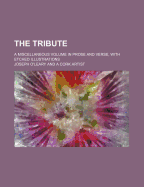 The Tribute: A Miscellaneous Volume in Prose and Verse, with Etched Illustrations