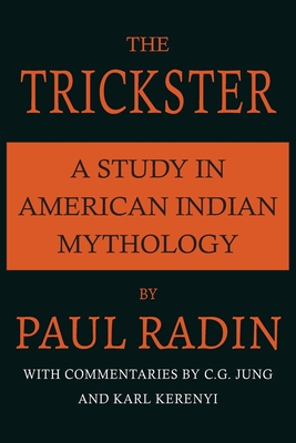 The Trickster: A Study in American Indian Mythology - Radin, Paul