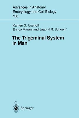 The Trigeminal System in Man - Usunoff, Kamen G, and Marani, Enrico, and Schoen, Jaap H R