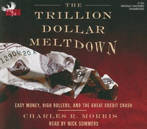 The Trillion Dollar Meltdown: Easy Money, High Rollers, and the Great Credit Crash