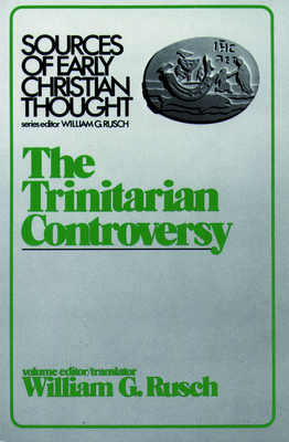 The Trinitarian Controversy - Rusch, William G