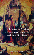 The Trinitarian Vision of Jonathan Edwards and David Coffey