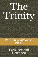 The Trinity: Explained and Defended