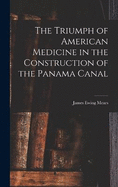 The Triumph of American Medicine in the Construction of the Panama Canal