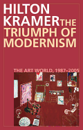 The Triumph of Modernism: The Art World, 1987-2005