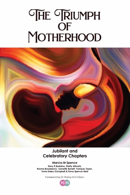 The Triumph of Motherhood: Jubliant, and Celebratory Chapters: 2 (Geraldines Pearl Series) - Publishing House, Marcia M (Editor), and Spence-Reid, Fiona, and Broadstock, Norma