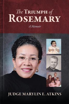 The Triumph of Rosemary: A Memoir - Atkins, Marylin E, and Atkins, Elizabeth Ann (Editor), and Greenspan, Catherine M (Editor)