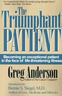 The Triumphant Patient: Becoming an Exceptional Patient in the Face of Life-Threatening Illness